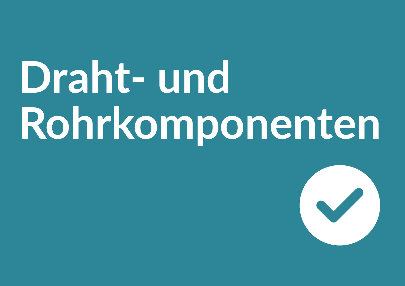 Draht- und Rohrkomponenten